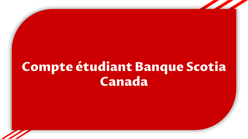 Compte Etudiant Banque Scotia Canada Etudes Au Canada