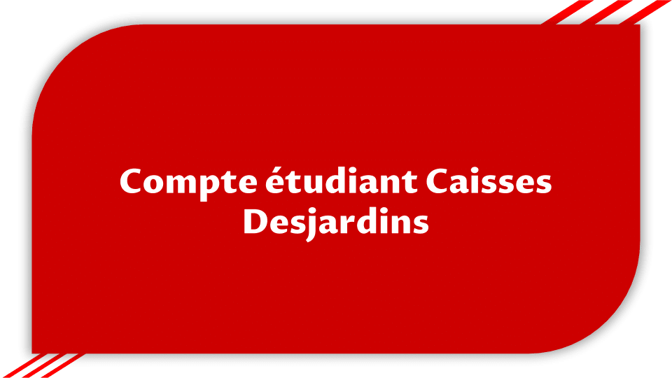 Compte étudiant Caisses Desjardins