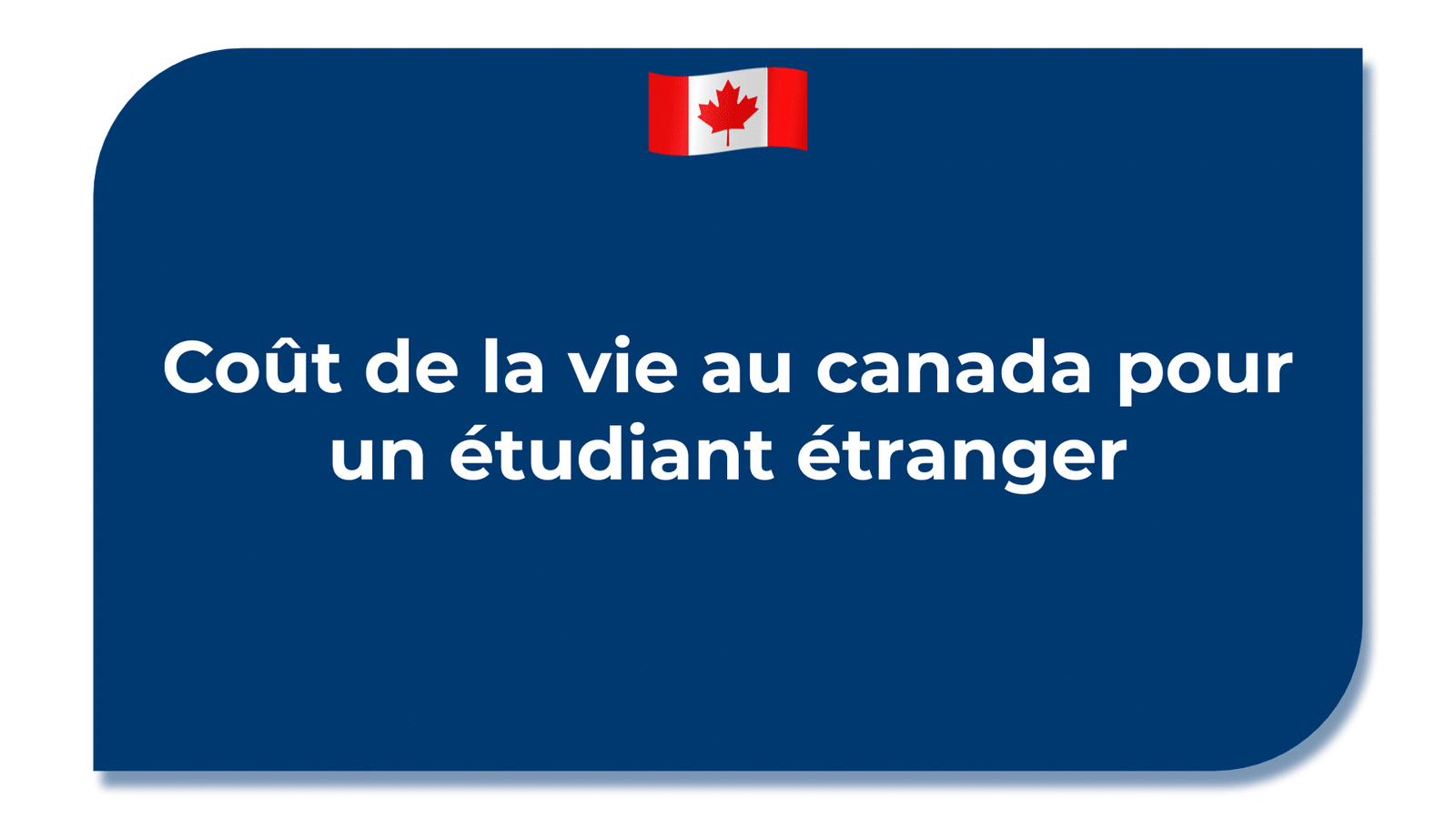 Coût de la vie au canada pour un étudiant étranger