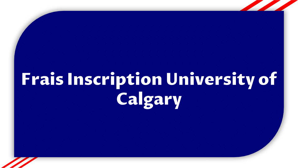 Frais Inscription University of Calgary