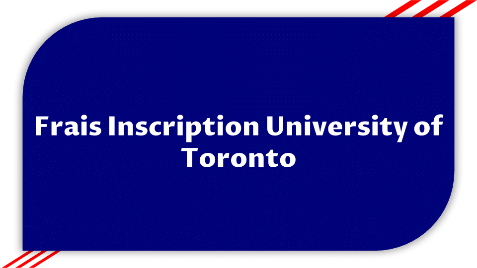 Frais Inscription University of Toronto