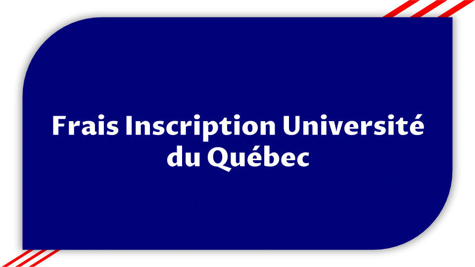 Frais Inscription Université du Québec