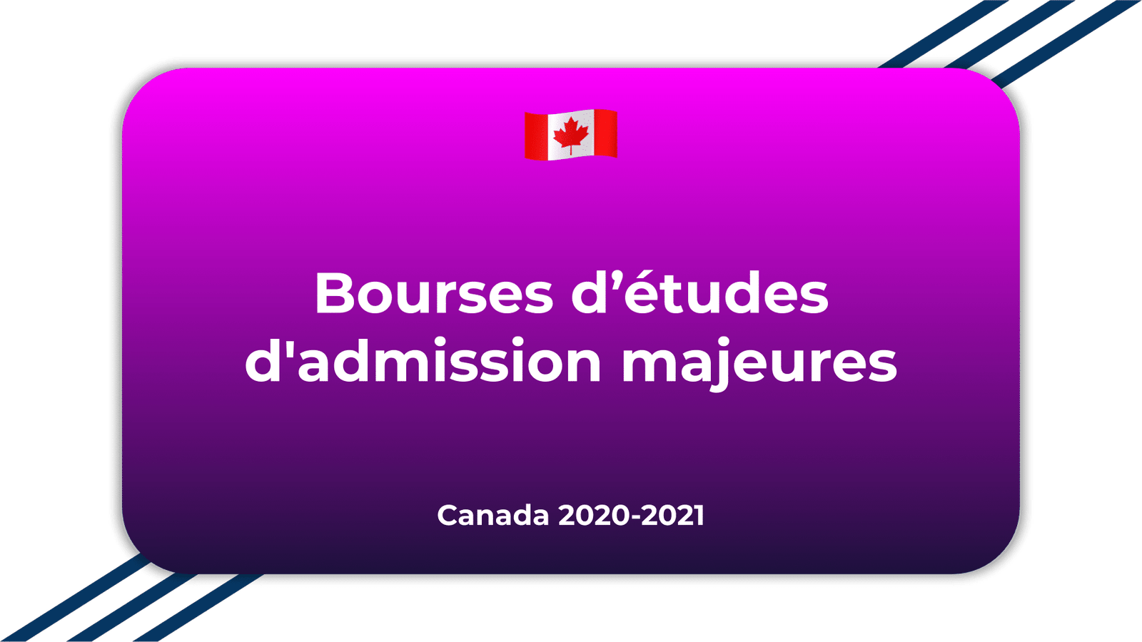 Bourses d'études d'admission majeures Canada
