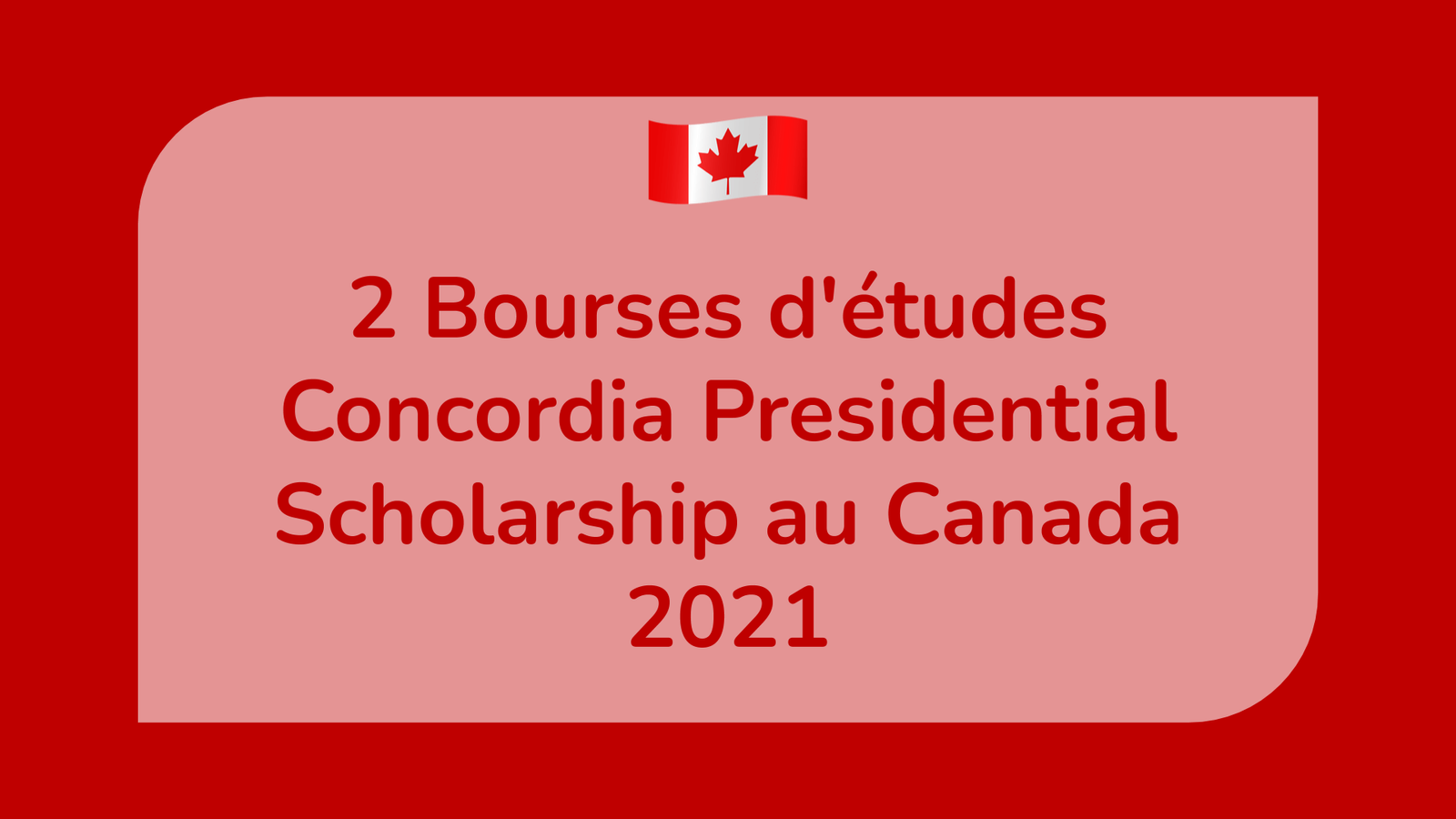 2 Bourses d'études Concordia Presidential Scholarship