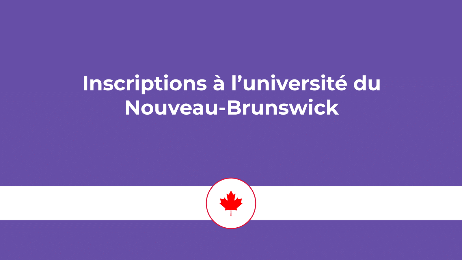Inscriptions Université du Nouveau-Brunswick