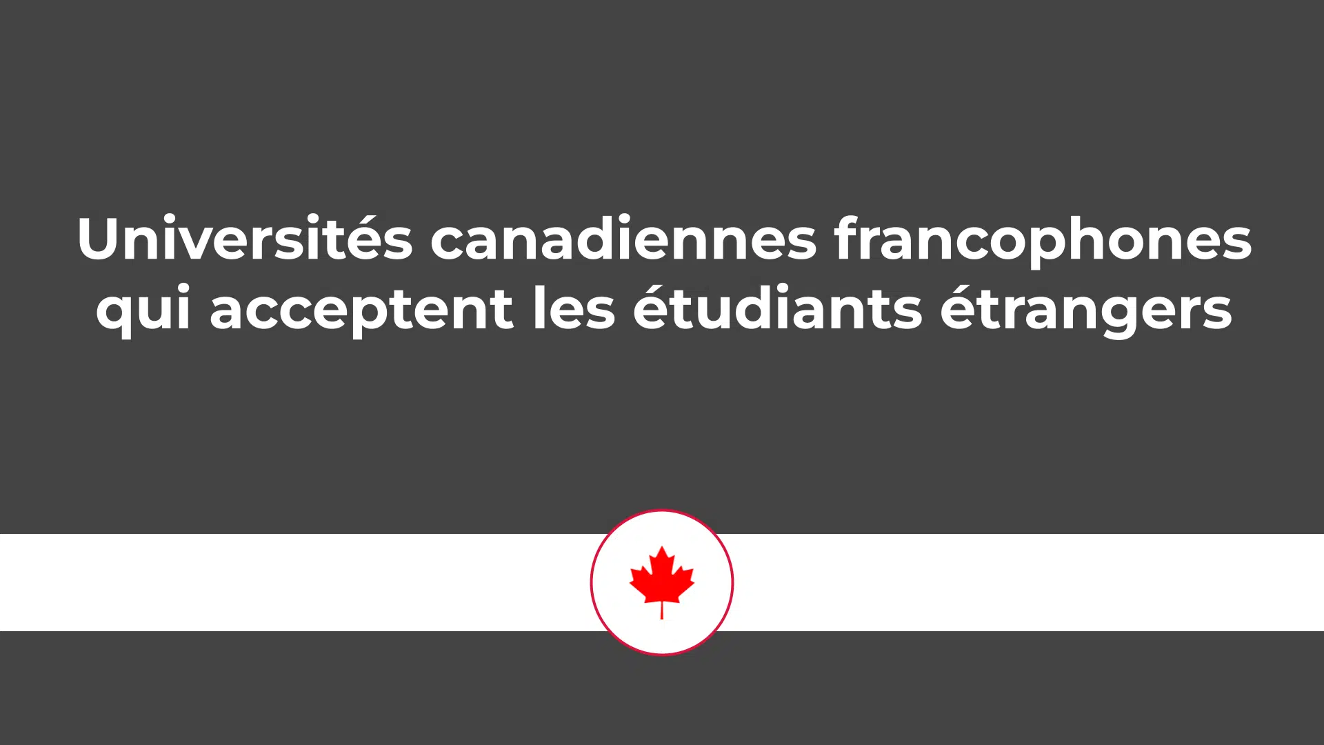 universités canadiennes francophones qui acceptent facilement les étudiants étrangers