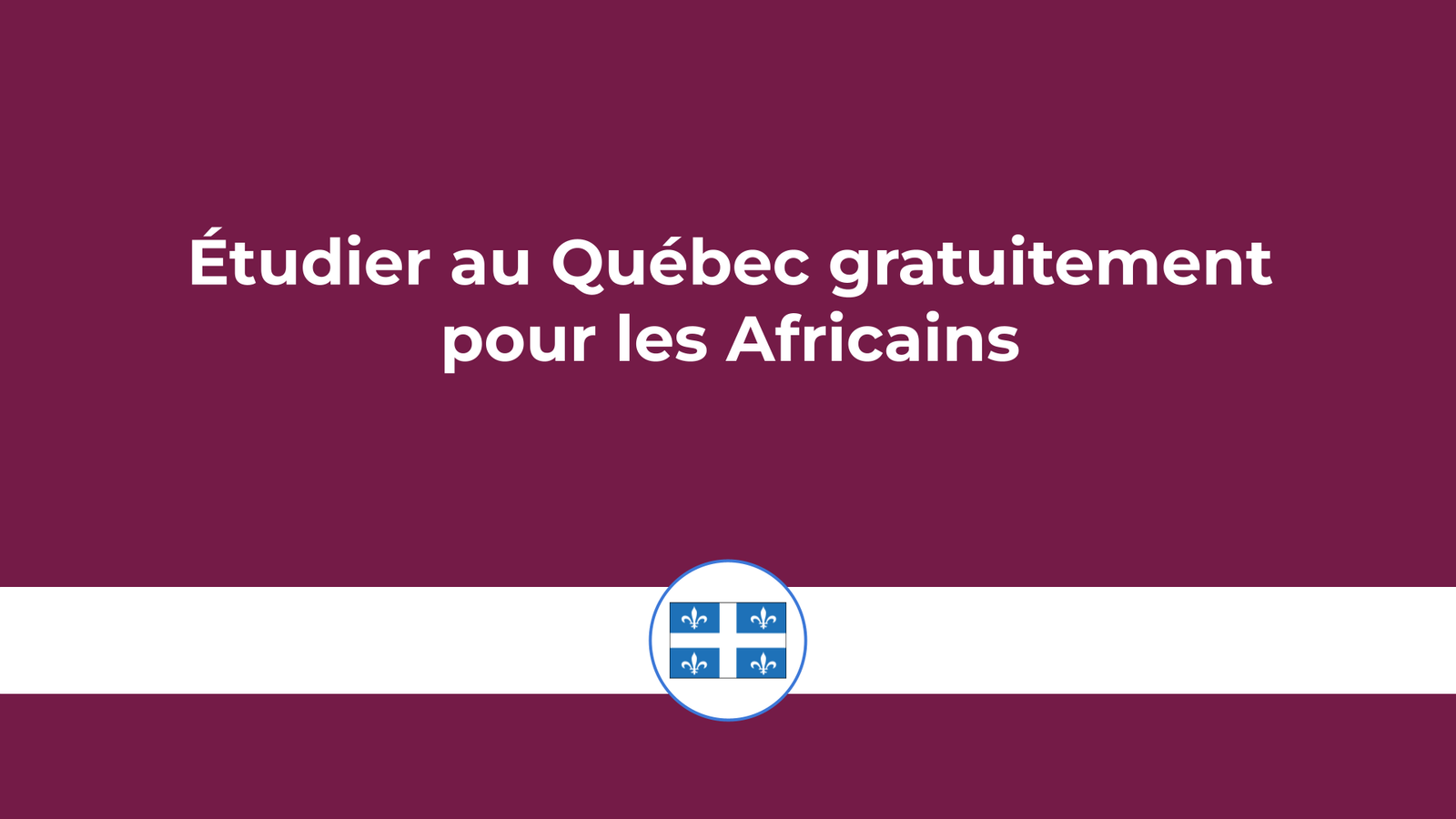 Étudier au Québec gratuitement pour les Africains