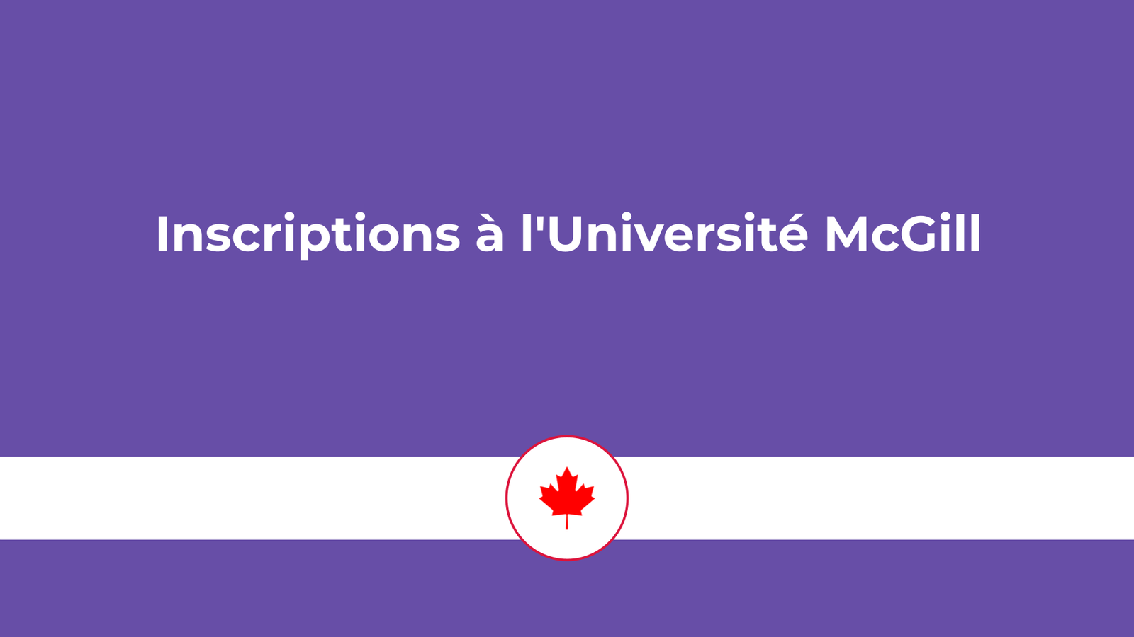 Les dates et frais des inscriptions à l'Université McGill en 2024