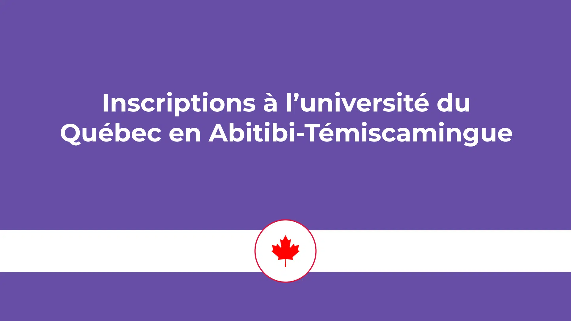 inscriptions Université du Québec en Abitibi-Témiscamingue