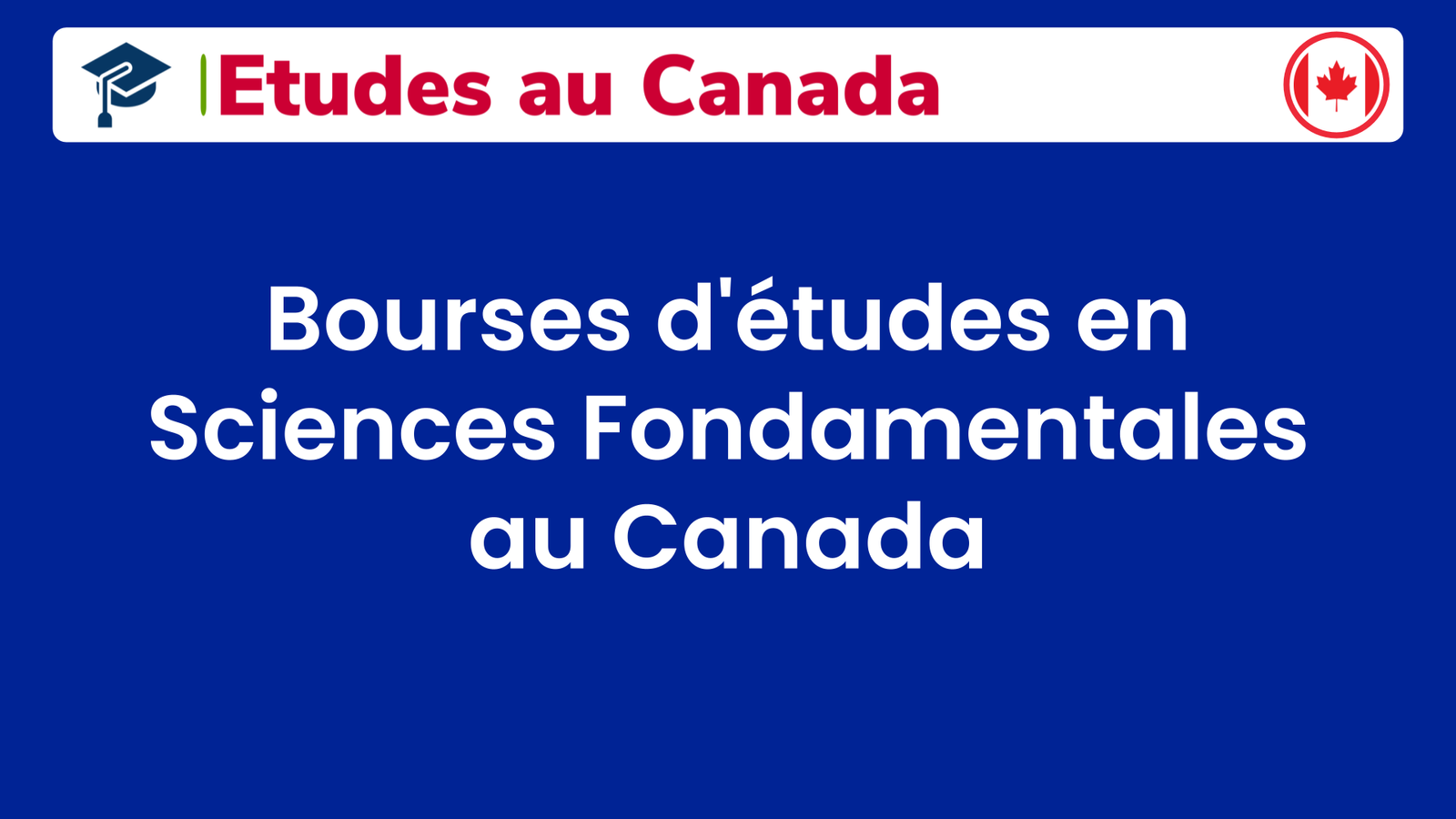 Bourses d'études en Sciences Fondamentales au Canada